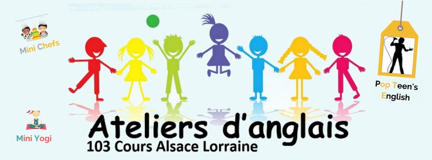 Ateliers d'anglais pour enfants au 103 cours d'Alsace et Lorraine : Mini Chefs, Mini Yogi, Pop Teen's English